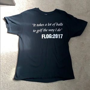 It takes a lot of ball to golf the way I do Shirt